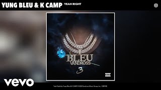 Yung Bleu, K CAMP - Yeah Right (Audio)