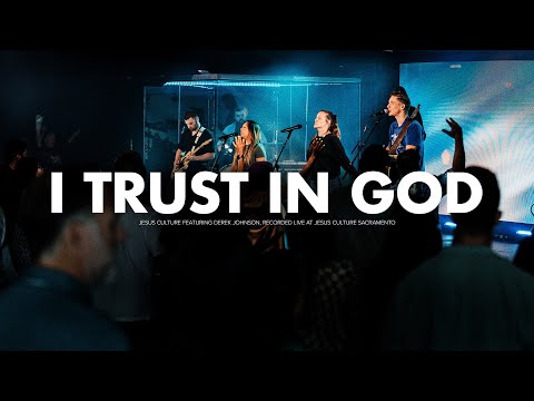 Jesus Culture - I Trust In God (feat. Derek Johnson) (Official Live Video)