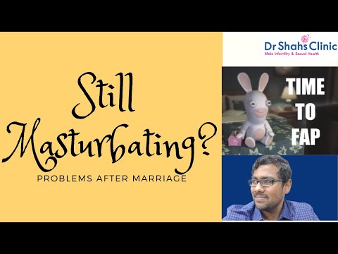 Masturbation? Are you still doing it?  Problems due to masturbation after Marriage - Dr Shah Dupesh