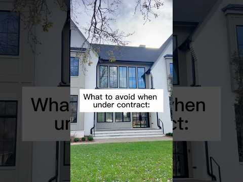 What to avoid when under contract!