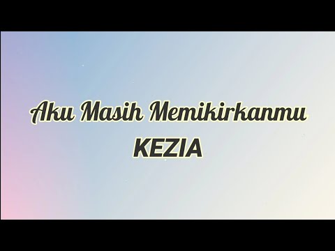 Aku Masih Memikirkanmu - KEZIA (Lirik & Cover)