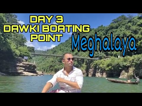 DAY 3 Dawki Boating Point  , Meghalaya