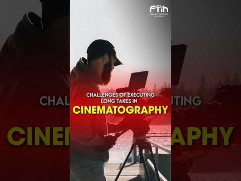 Challenges of executing long on #Cinematography | #ftihfilmschool