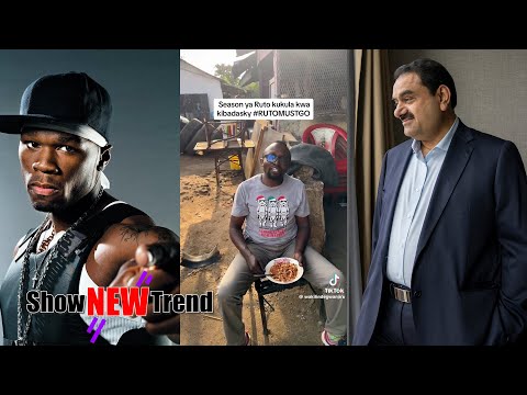 Adani Using Kenyan Bloggers | 50 Cent Visit Kenya | Man Regrets Voting For Ruto #shownewtrend