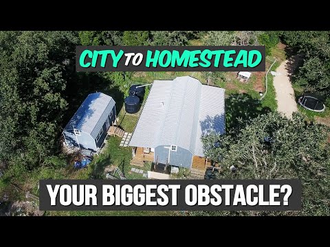 Is this your BIGGEST obstacle going from the CITY to a HOMESTEAD?