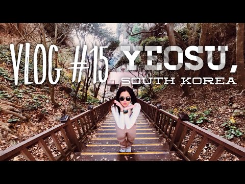 [Vlog#15] A Weekend in South Korea's YEOSU