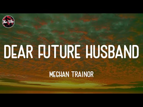 Meghan Trainor - Dear Future Husband (Lyrics)