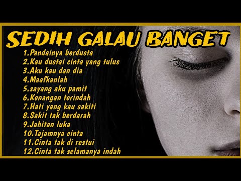 Kumpulan Lagu Sedih Galau Terpopuler 2025 | Playlist Lagu Galau Brutal