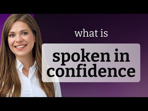 Understanding "Spoken in Confidence"