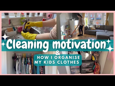 CLEANING MOTIVATION + HOW I ORGANISE MY KIDS CLOTHES UK