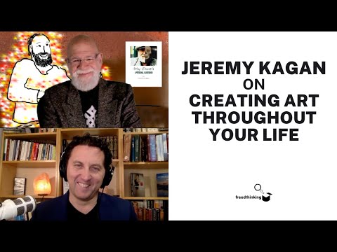 Jeremy Kagan Interview - On Creating Art Throughout Your Life. The Creativity Interviews, Ep #7