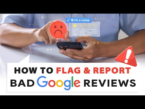 How to Flag & Report Bad Google Reviews