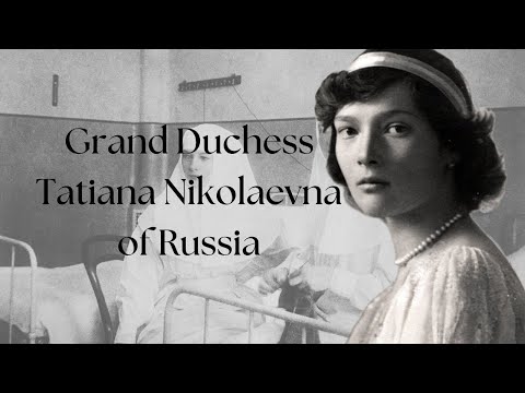 Grand Duchess Tatiana Nikolaevna of Russia