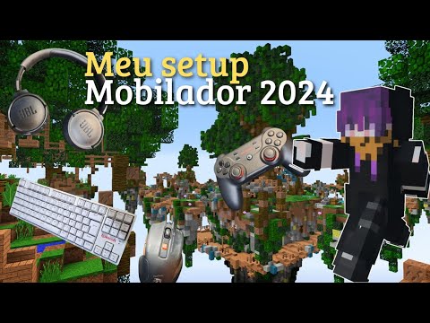 Meu setup mobilador final de 2024! Tá muito bom.