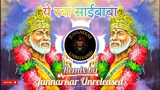 Ye_Ra_Ba_Saibaba_Marathi_Dj_Song__Junnarkar_Unreleased__Remix__2023@JunnarkarDjs2212 #saibabasongs