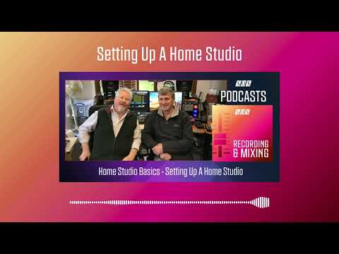 Setting Up A Home Studio | Podcast