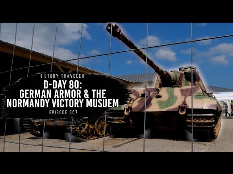 German Armor & the Normandy Victory Museum (D-Day 80) | History Traveler Episode 357