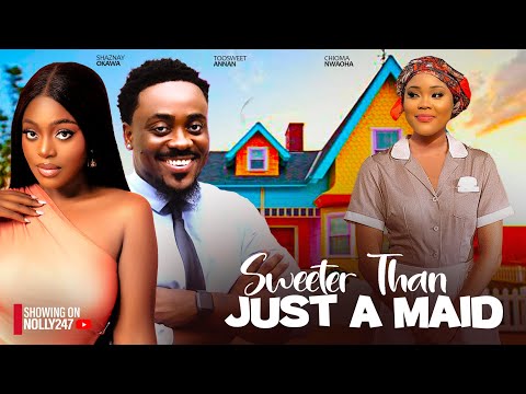 SWEETER THAN JUST A MAID- FEATURING, SHAZNAY OKAWA, TOOSWEET ANNAN, CHIOMA NWAOHA