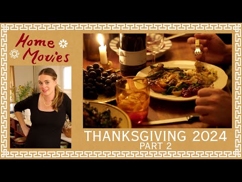 The 2024 Alison Roman Thanksgiving Special (Part 2) | Home Movies with Alison Roman