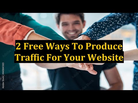 2 Free Ways To Produce Traffic For Your Website