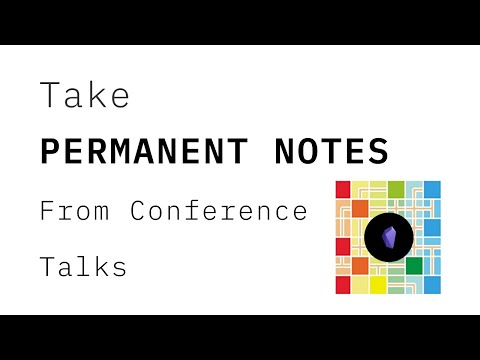 Take Permanent Notes From Conference Talks