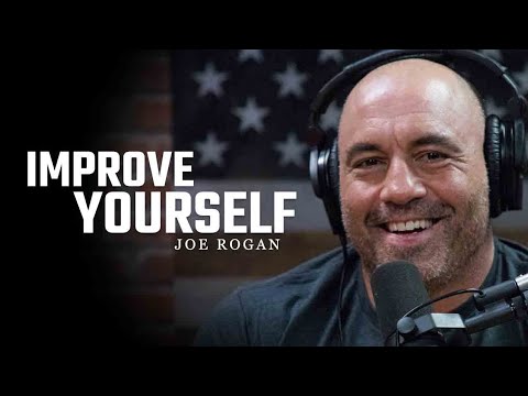 Joe Rogan: How to improve yourself