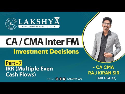 INVESTMENT DECISION PART 7-IRR( MULTIPLE EVEN)||CA/CMA INTER FM||BY CA CMA RAJ KIRAN SIR