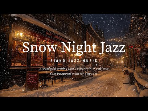 Snow Night Jazz Sleep Music - Elegant Winter Piano Jazz Instrumental - Good Sleep & Deep Relation