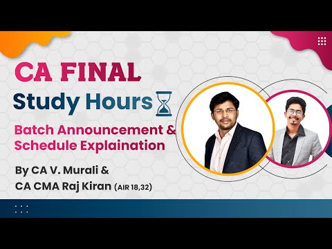 CA Final Study Hrs Batch detailed Explanation by CA V. Murali & CA CMA Raj Kiran Sir