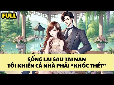 [FULL REVIEW] SỐNG LẠI SAU TAI NẠN, TÔI KHIẾN CẢ NHÀ PHẢI "KHÓC THÉT"