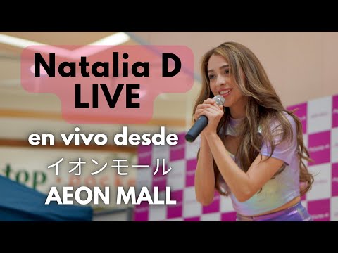 Natalia D LIVE【イオンモールライブ】Live Show en Aeon Mall Yono