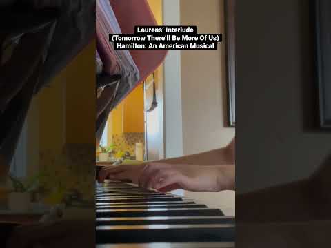 [Piano Cover] Laurens’ Interlude (Tomorrow There’ll Be More Of Us) | Hamilton: An American Musical