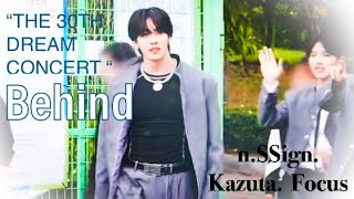 n.SSign 엔싸인 KAZUTA 카즈타K-POP “THE 30TH DREAM CONCERT “Behind Kazuta Focus フォーカス