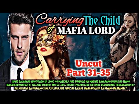 UNCUT PART 31-35 | CARRYING THE CHILD OF MAFIA LORD