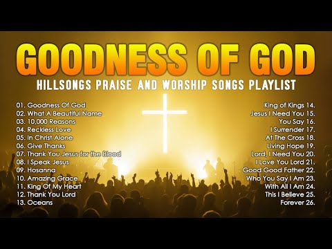 Goodness Of God - Hillsongs Praise And Worship Songs Playlist - Top Christian Worship Songs 2024