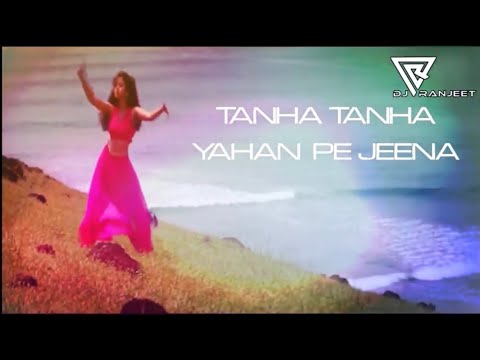 Tanha Tanha vs Shape of You Remix- Dj Ranjeet