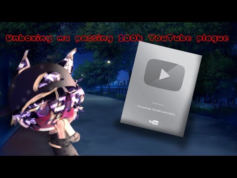 Unboxing my passing 100K YouTube plague