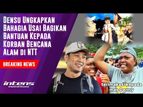 Densu Bahagia Usai Bagikan Bantuan Kepada Korban Bencana Alam | Intens Investigasi | Eps 4737