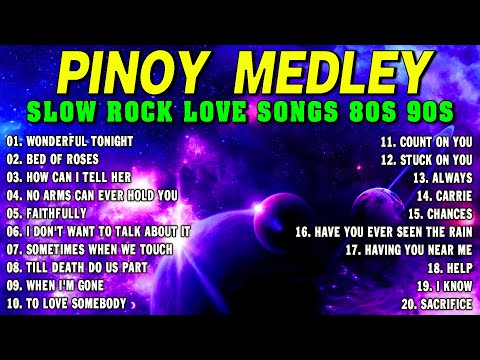 Slow Rock Love Song Nonstop 🎷 SLOW ROCK MEDLEY 🎧 Rock Ballads 70S 80S 90S 🔊 Nonstop Pinoy Medley