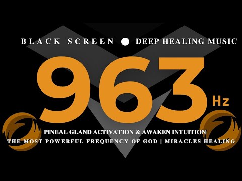 963Hz Pineal Gland Activation & Awaken Intuition💛THE MOST POWERFUL Frequency OF GOD💛MIRACLES HEALING