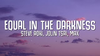 Steve Aoki, Jolin Tsai & MAX - Equal In The Darkness (Lyrics)