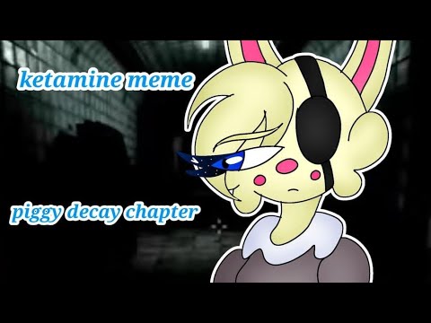 ketamine [piggy decay chapter][animation meme]