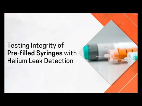 Testing Integrity of Pre filled Syringes with Helium Leak Detection