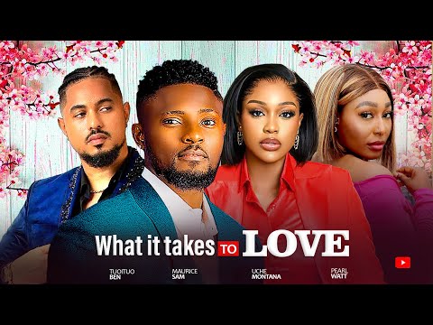 WHATEVER IT TAKES TO LOVE ~ MAURICE SAM, PEARL WATS, UCHE MONTANA, BEN TOUITOU NIGERIAN MOVIES 2024