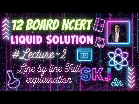 🚀 "Liquid Solutions NCERT Class 12 Lecture 2 | Master Chemistry for Boards, #JEE &  #NEET 2024! 🔥"