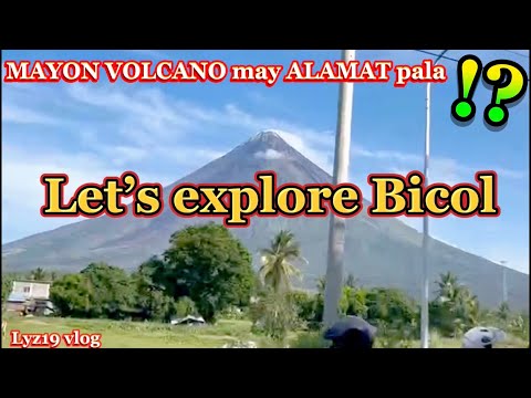 MAY ALAMAT PALA ANG MAYON VOLCANO/LET’S EXPLORE BICOL