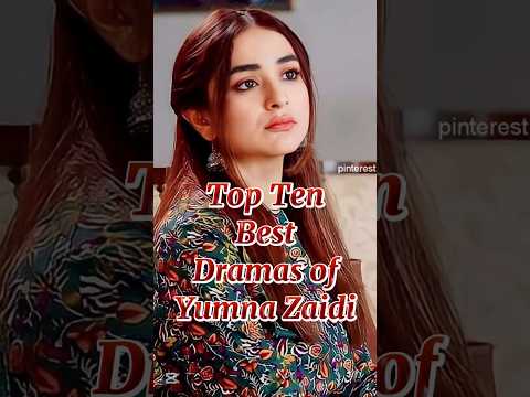 Top Ten best Dramas of Yumna Zaidi #top10 #top #pakistanidramas #yumnazaidi #pakdrama