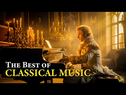 The Best of Classical Music : Beethoven, Chopin & Mozart - Classical Music for Studying and Relaxing