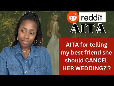 AITA for telling my bff to cancel her wedding? | Reddit AITA