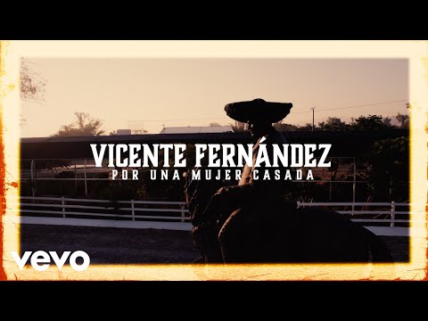 Vicente Fernández - Por una Mujer Casada (Letra / Lyrics)